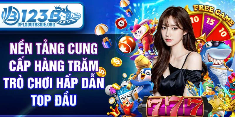 Nền tảng cung cấp hàng trăm trò chơi hấp dẫn top đầu